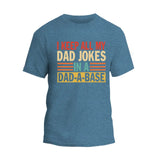 I Keep All My Dad Jokes In A Dad-A-Base T-Shirt
