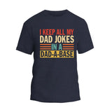 I Keep All My Dad Jokes In A Dad-A-Base T-Shirt
