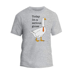 Today I'm A Serious Goose T-Shirt