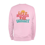 Lets Watch The Sunset Back Sweatshirt