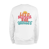 Lets Watch The Sunset Back Sweatshirt