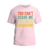 You Can't Scare Me I Have Two Daughters T-Shirt