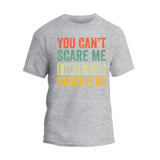 You Can't Scare Me I Have Two Daughters T-Shirt