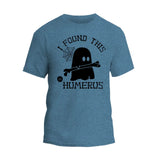 I Found This Humerus T-Shirt