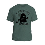 I Found This Humerus T-Shirt