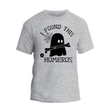 I Found This Humerus T-Shirt