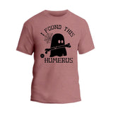 I Found This Humerus T-Shirt