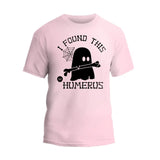 I Found This Humerus T-Shirt