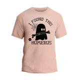 I Found This Humerus T-Shirt