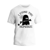 I Found This Humerus T-Shirt