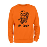 I'm Okay Skeleton Sweatshirt