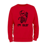 I'm Okay Skeleton Sweatshirt