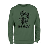 I'm Okay Skeleton Sweatshirt