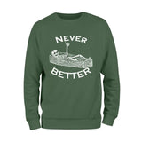 Never Better Skeleton Sweatshirt