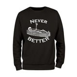 Never Better Skeleton Sweatshirt