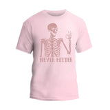 Never Better Skeleton T-Shirt