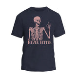 Never Better Skeleton T-Shirt