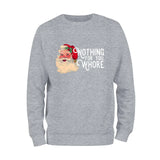 Nothing For You Whore Sweatshirt