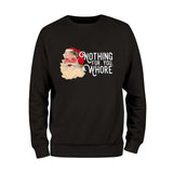 Nothing For You Whore Sweatshirt