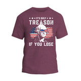 It's Only Treason T-Shirt