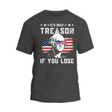 It's Only Treason T-Shirt