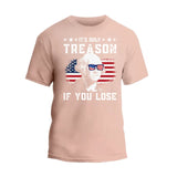 It's Only Treason T-Shirt