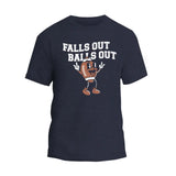 Falls Out Balls Out Football T-Shirt