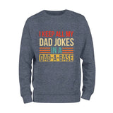 I Keep All My Dad Jokes Sweatshirt