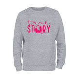 True Story Sweatshirt