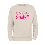 True Story Sweatshirt