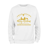 True Story Merry Christmas Sweatshirt