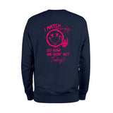 I Match Energy So How We Gon' Act Today Sweatshirt