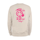 I Match Energy So How We Gon' Act Today Sweatshirt