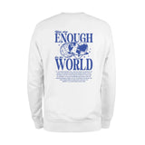 Enough For The World Sweatshirt