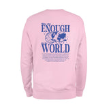 Enough For The World Sweatshirt