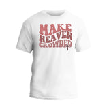 Make Heaven Crowded Shirt