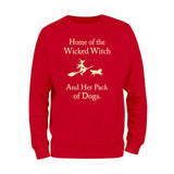 Home Of The Wicked Witch And Her Pack Of Dogs Sweatshirt