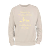 Home Of The Wicked Witch And Her Pack Of Dogs Sweatshirt