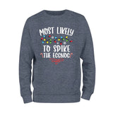 Most Likely To Spike The Eggnog Sweatshirt