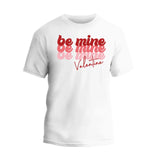 Be Mine Valentine T-Shirt