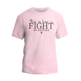 This Is How I Fight My Battles T-Shirt