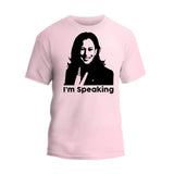 I'm Speaking T-Shirt