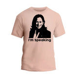 I'm Speaking T-Shirt