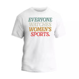 Everyone Watches Women's Sports Shirt