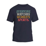 Everyone Watches Women's Sports Shirt