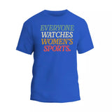 Everyone Watches Women's Sports Shirt