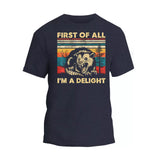 First Of All I'm A Delight Shirt