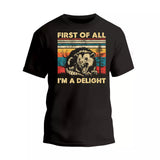 First Of All I'm A Delight Shirt