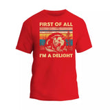 First Of All I'm A Delight Shirt