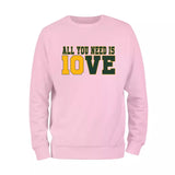 All You Need is Love Sweatshirt